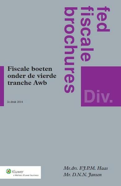 Fiscale boeten onder de vierde tranche Awb - F.J.P.M. Haas, Frans-Jozef Haas, D.N.N. Jansen (ISBN 9789013090277)