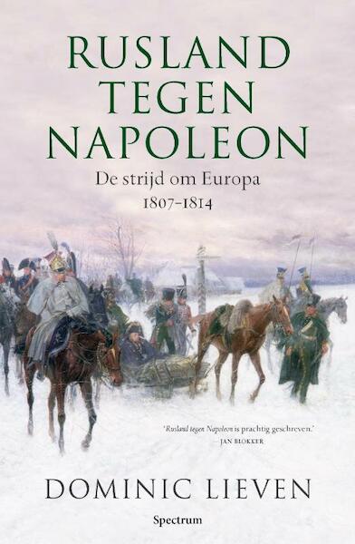 Rusland tegen Napoleon - Dominic Lieven (ISBN 9789049105471)