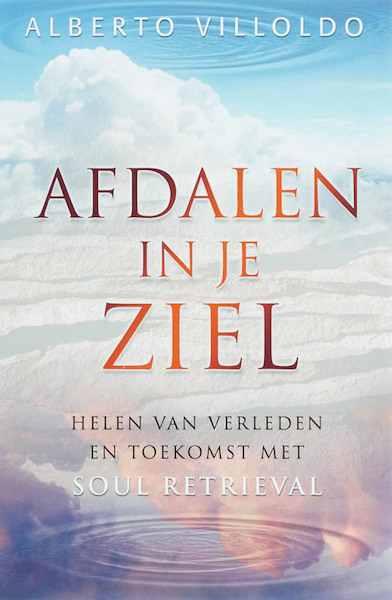 Afdalen in je ziel - Alberto Villoldo (ISBN 9789020284775)