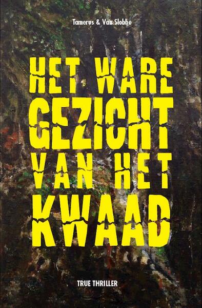 Het ware gezicht van het kwaad - John Tamerus, Joost van Slobbe (ISBN 9789079362004)