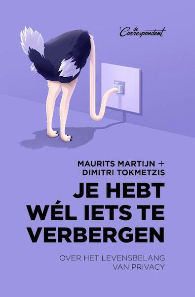 Je hebt wél iets te verbergen - Maurits Martijn, Dimitri Tokmetzis (ISBN 9789082821604)