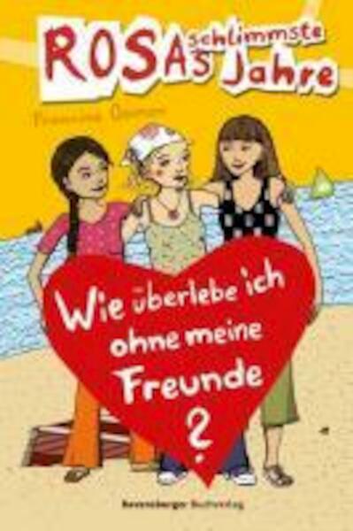 Rosas schlimmste Jahre 07 Wie uberlebe ich ohne meine Freunde? - Francine Oomen (ISBN 9783473353170)