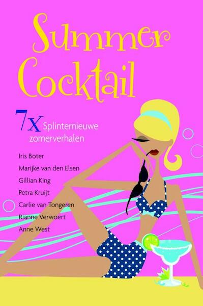 Summer cocktail - Anne West, Rianne Verwoert, Carlie van Tongeren, Petra Kruijt, Gillian King, Marijke van den Elzen, Iris Boter (ISBN 9789059777576)