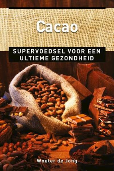 Cacao - Wouter de Jong (ISBN 9789020208788)