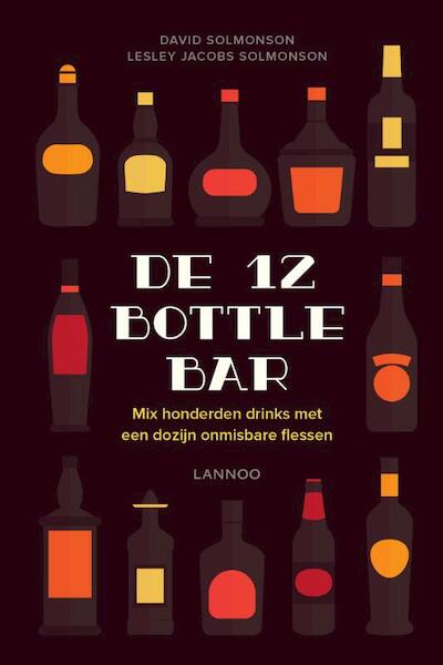 De 12 Bottle Bar - David Solmonson, Lesley Jacobs Solmonson (ISBN 9789401426220)