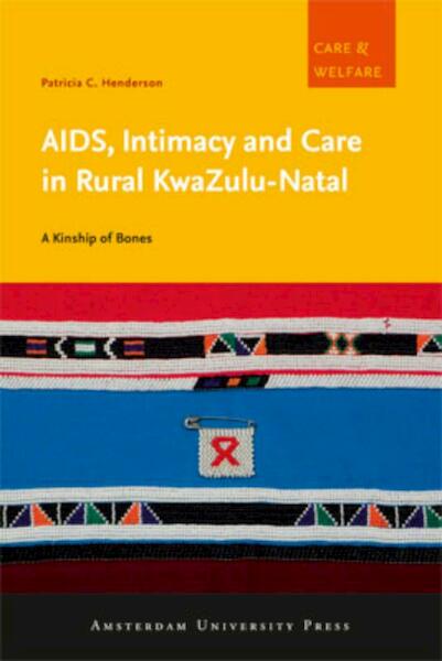 AIDS, intimacy and care in rural kwaZulu-natal - Patricia C. Henderson (ISBN 9789089643599)