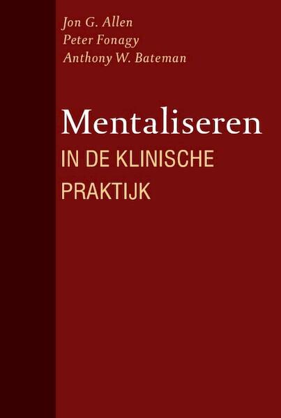 Mentaliseren in de klinische praktijk - J.G. Allen, P. Fonagy, A.W. Bateman (ISBN 9789057122774)