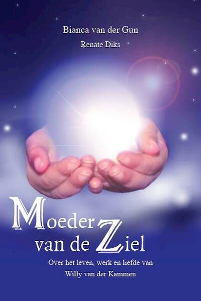 Moeder van de ziel - Bianca van der Gun, Renate Diks (ISBN 9789490352288)