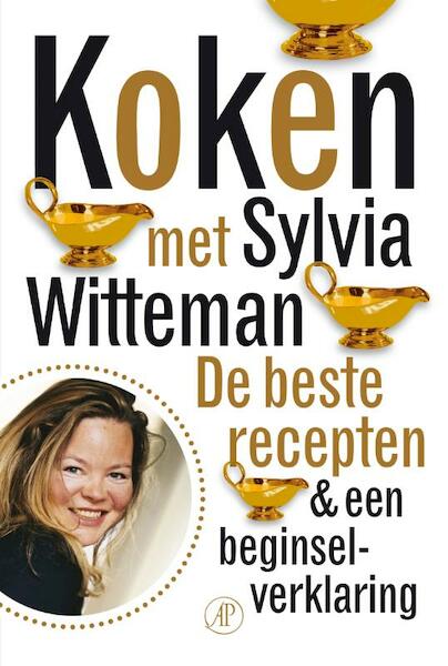 Koken met Sylvia Witteman - Sylvia Witteman (ISBN 9789029578691)
