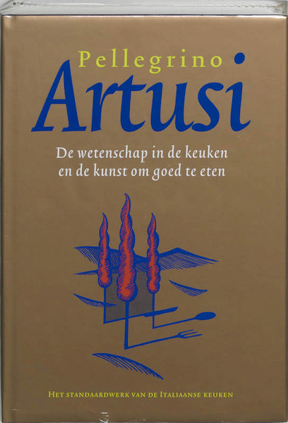 De wetenschap in de keuken en de kunst om goed te eten - P. Artusi (ISBN 9789077455265)