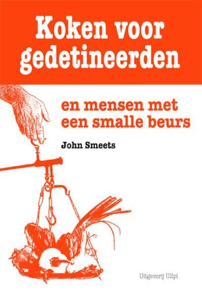 Kookboek voor gedetineerden en mensen met een smalle beurs - John Smeets (ISBN 9789087593117)