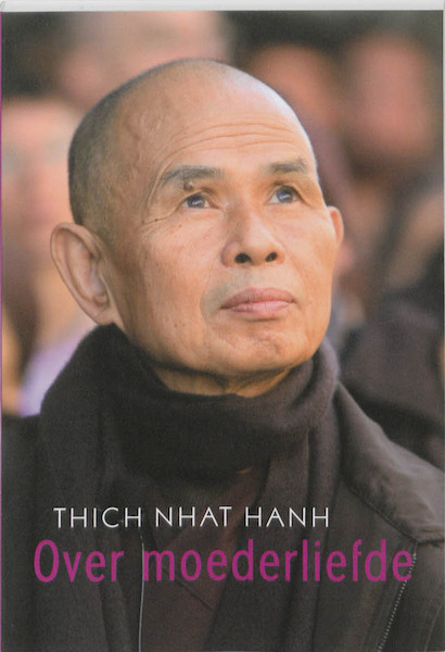 Over moederliefde - Thich Nhat Hanh (ISBN 9789045310022)