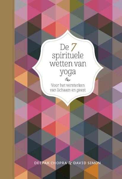 De zeven spirituele wetten van yoga - Deepak Chopra, David Simon (ISBN 9789069638911)