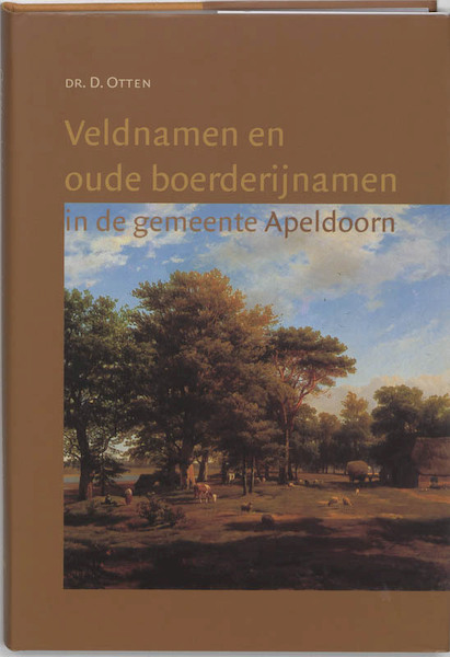 Veldnamen en oude boerderijnamen in de gemeente Apeldoorn - D. Otten (ISBN 9789065507730)