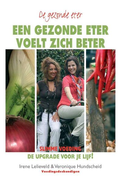 Een gezonde eter voelt zich beter - Irene Lelieveld, Veronique Hundscheid (ISBN 9789038921075)