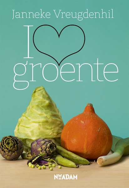 I love groente - Janneke Vreugdenhil (ISBN 9789046822548)