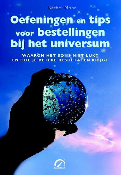 Oefeningen en tips voor bestellingen bij het universum - Barbel Mohr (ISBN 9789077556894)