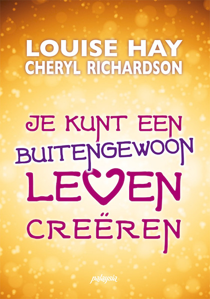 Je kunt een buitengewoon leven creëren - Louise Hay, Cheryl Richardson (ISBN 9789076541549)