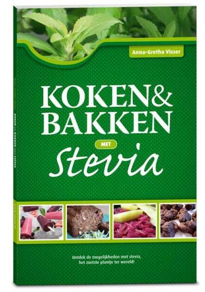 Koken & Bakken met Stevia - Anna-Gretha Visser (ISBN 9789081568913)