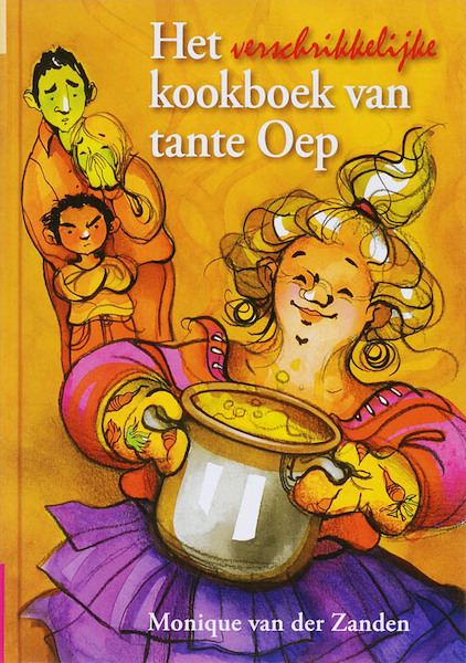 Het verschikkelijke kookboek van tante Oep - Monique van der Zanden (ISBN 9789027674654)