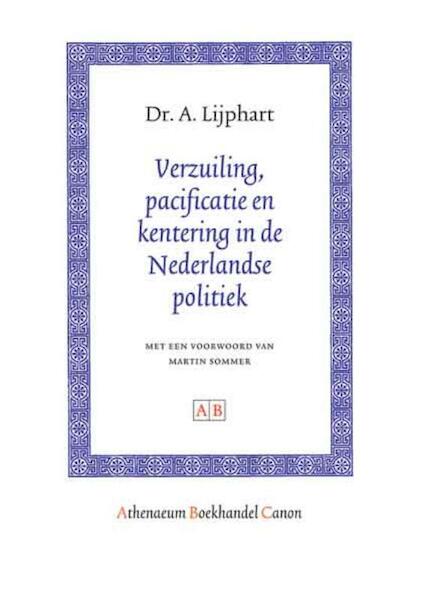 Verzuiling, pacificatie en kentering in de Nederlandse politiek - A. Lijphart (ISBN 9789053563397)