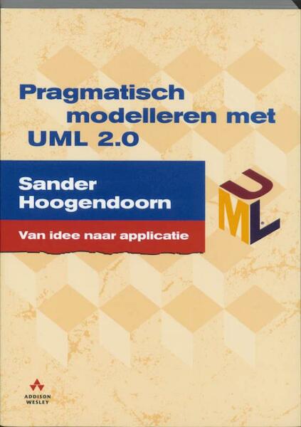 Pragmatisch modelleren met UML 2.0 (eBook) - Sander Hoogendoorn (ISBN 9789043020343)