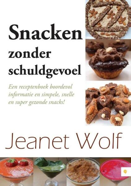 Snacken zonder schuldgevoel! - Jeanet Wolf (ISBN 9789400823716)
