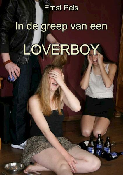 In de greep van een loverboy - Ernst Pels (ISBN 9789462170490)