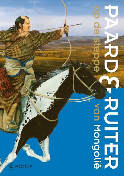 Paard en ruiter op de steppe van Mongolië - (ISBN 9789085260677)