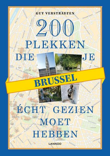 200 plekken die je echt gezien moet hebben Brussel - Guy Verstraeten (ISBN 9789020987645)