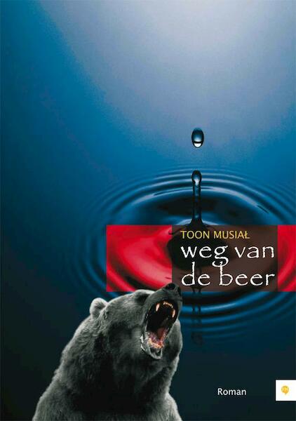 Weg van de beer - Toon Musial (ISBN 9789048417148)