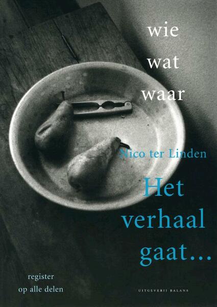 Wie wat waar Het verhaal gaat ... - N. ter Linden (ISBN 9789050186209)