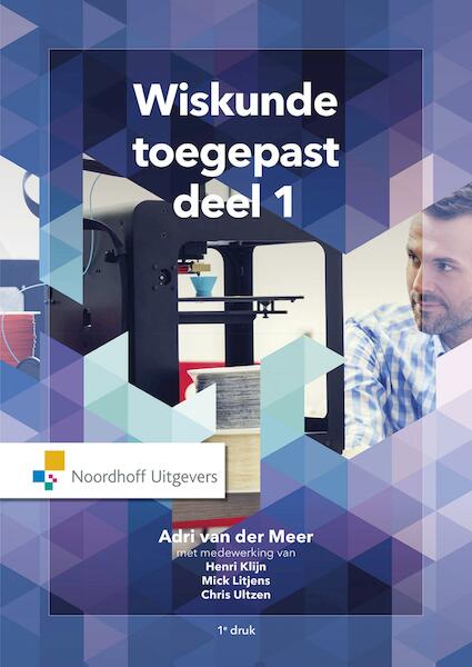 Wiskunde Toegepast / deel 1 - Annine E. G. van der Meer, Mick Litjes, Jo Theunissen, Chris Ultzen (ISBN 9789001854478)