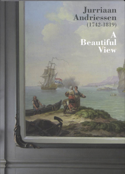 Jurriaan Andriessen (1742-1819) a beautiful view - Richard Harmanni (ISBN 9789040076534)