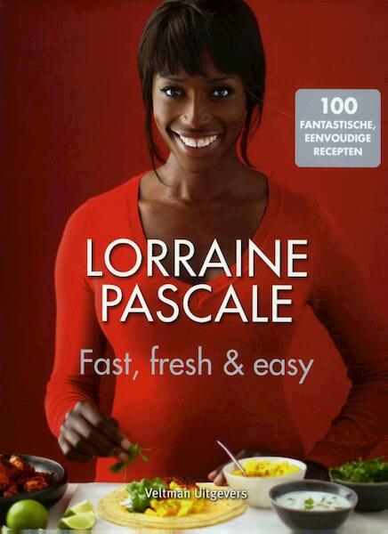 Fast, fresh and easy - Lorraine Pascale (ISBN 9789048308019)