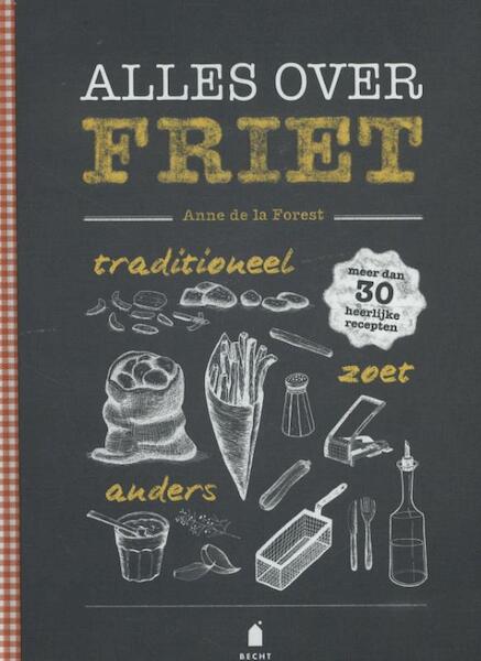Alles over friet - Anne de la Forest (ISBN 9789023014102)