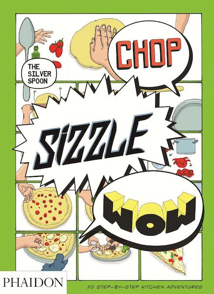 Chop, Sizzle, Wow: The Silver Spoon Comic Cookbook - Adriano Rampazzo (ISBN 9780714867465)