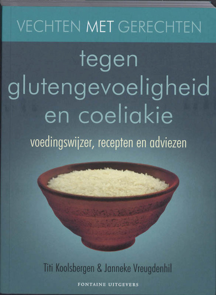 Vechten met gerechten tegen glutengevoeligheid en coeliakie - Titi Koolsbergen, Janneke Vreugdenhil (ISBN 9789059562363)