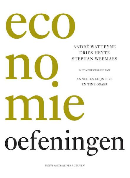 Economie. Een inleiding herwerkte editie 2013 Oefeningen - Andre Watteyne, Dries Heyte, Stephan Weemaes (ISBN 9789058679826)