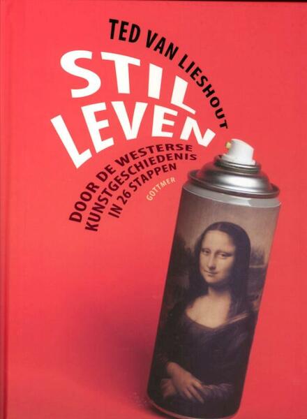 Stil leven - Ted van Lieshout (ISBN 9789025749774)