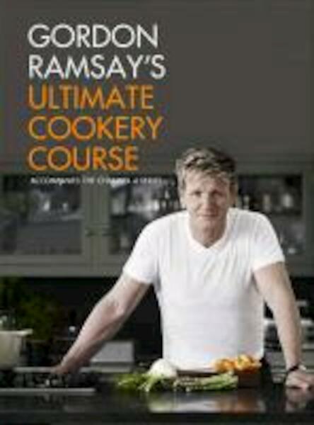 Gordon Ramsay's Ultimate Cookery Course - Gordon Ramsay (ISBN 9781444756692)
