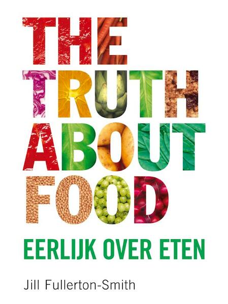 The truth about food - Jill Fullerton-Smith (ISBN 9789022995716)