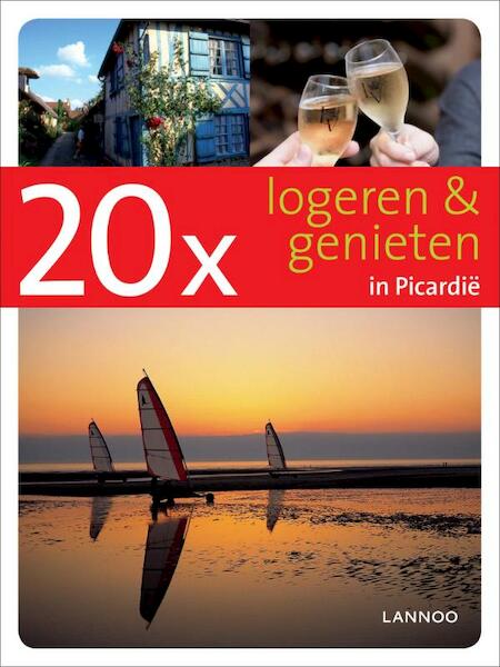 20x Logeren en genieten in Picardie - Angélique van der Horst (ISBN 9789020987584)