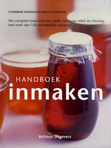 Handboek inmaken - Catherine Atkinson, Maggie Mayhew (ISBN 9789048303045)