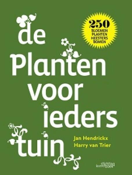 Planten voor ieders tuin - Jan Hendrickx, Harry van Trier (ISBN 9789058565426)