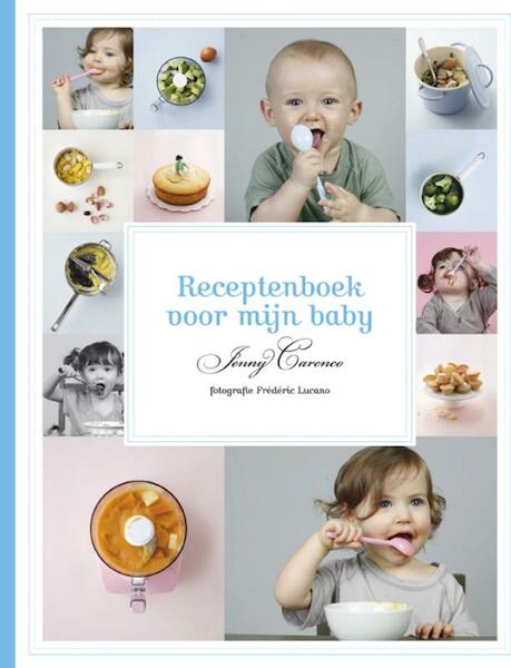 Receptenboek voor mijn baby - Jenny Carenco, J. Lalau Keraly, Jean Lalau Keraly (ISBN 9789066116306)
