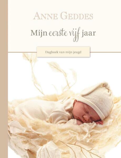 Mijn eerste vijf jaar - Anne Geddes (ISBN 9789089892287)