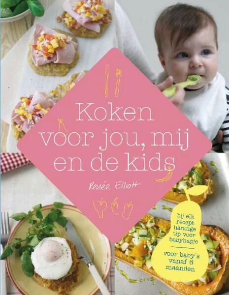 Koken voor jou, mij en de kids - Renée Elliot (ISBN 9789021551944)