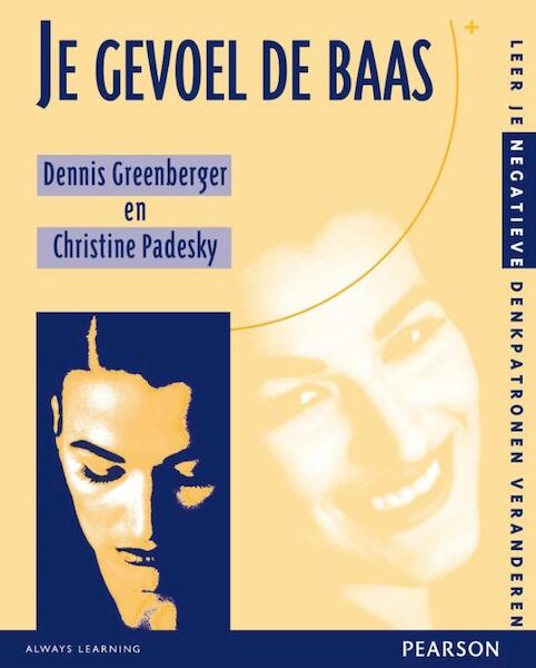 Je gevoel de baas - Dennis Greenberger, Christine Padesky (ISBN 9789026515644)