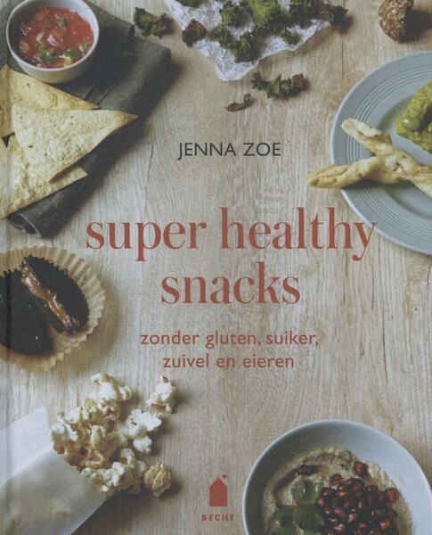 Super healthy snacks - Jenna Zoe (ISBN 9789023014263)